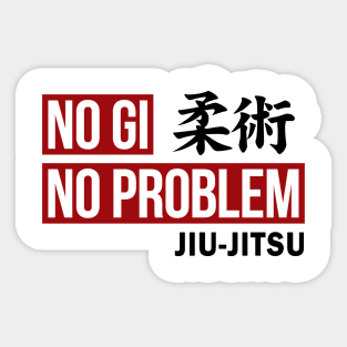 JIU JITSU - NO GI NO PROBLEM Sticker